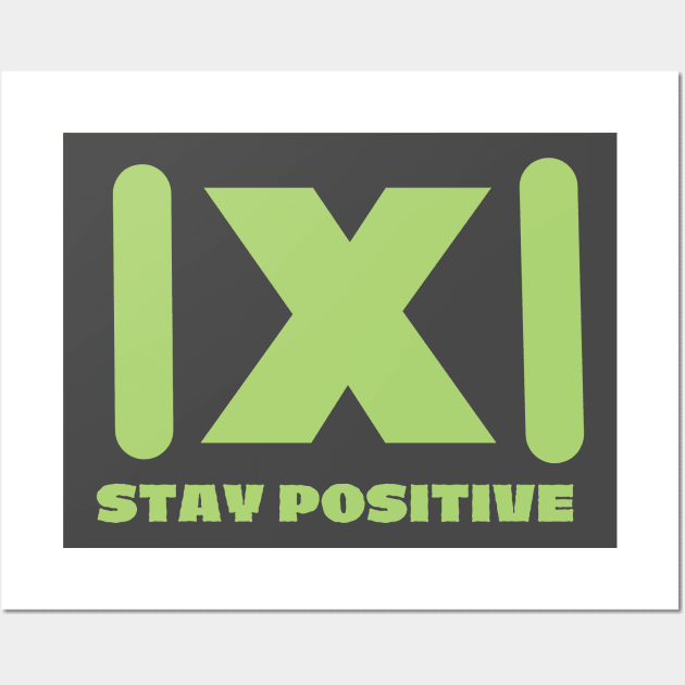 Stay Positive Wall Art by mbak2biasa